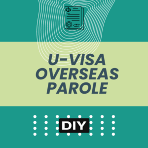 U Visa Overseas Parole