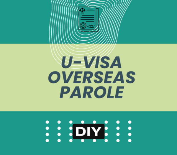 U Visa Overseas Parole